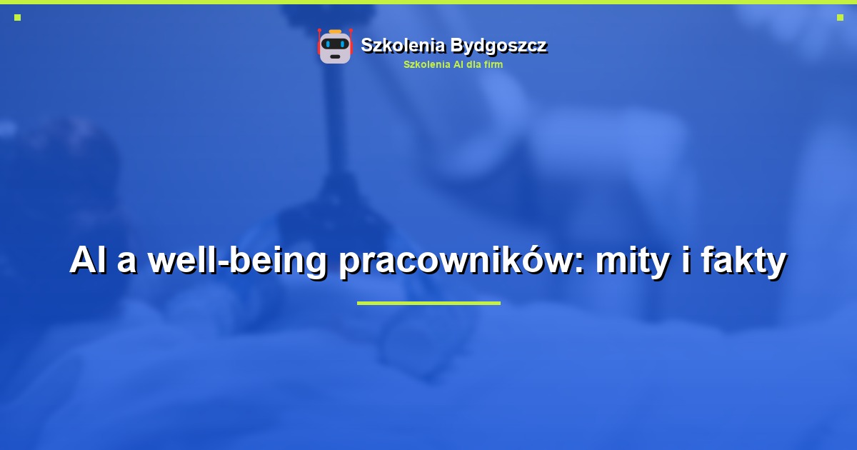 AI a well-being pracowników: mity i fakty