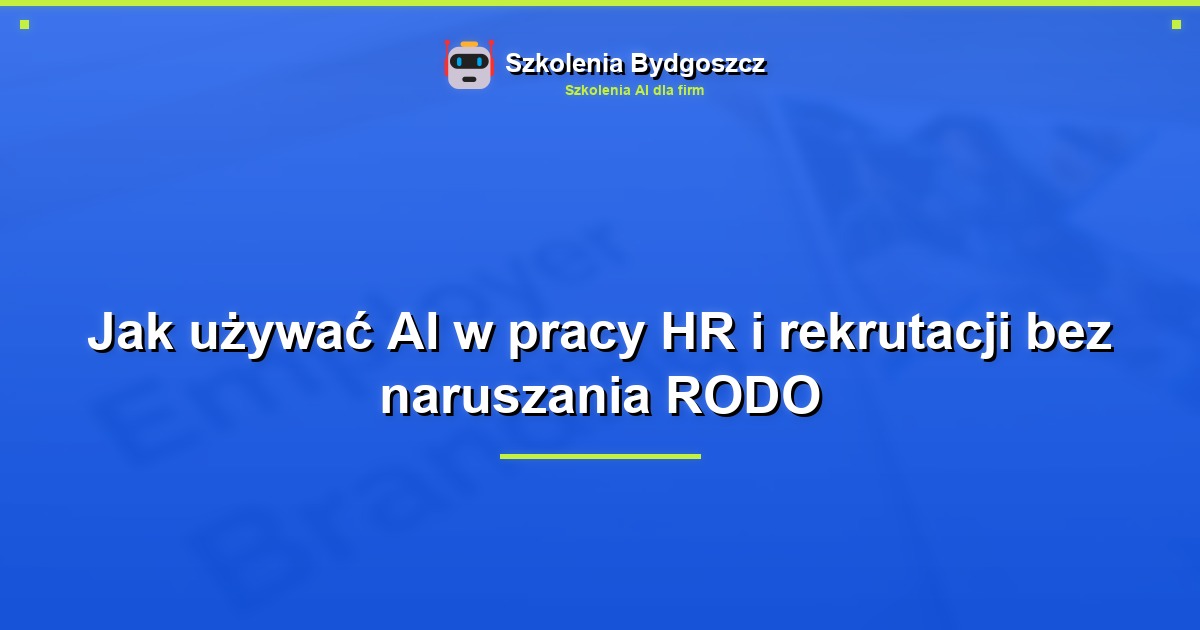 Jak używać AI w pracy HR i rekrutacji bez naruszania RODO