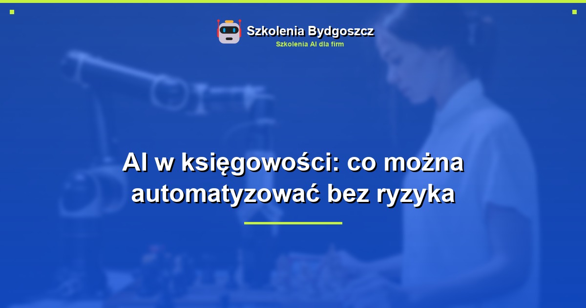 AI w księgowości: co można automatyzować bez ryzyka