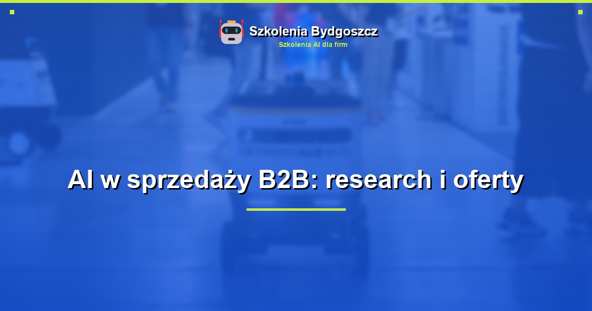 AI w sprzedaży B2B: research i oferty