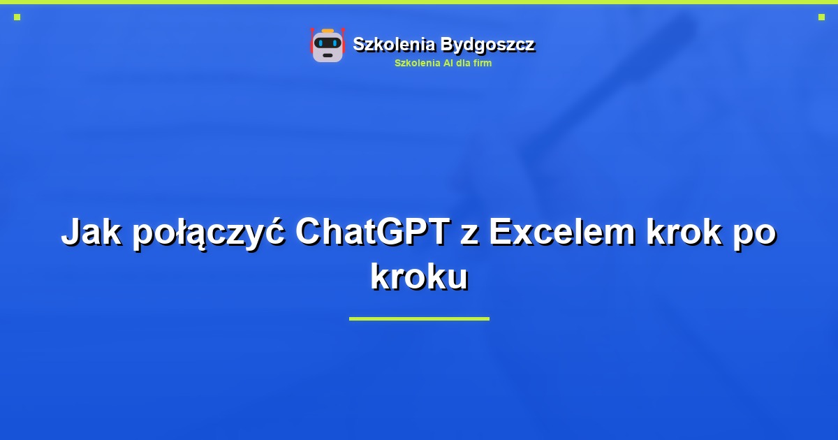 Jak połączyć ChatGPT z Excelem krok po kroku