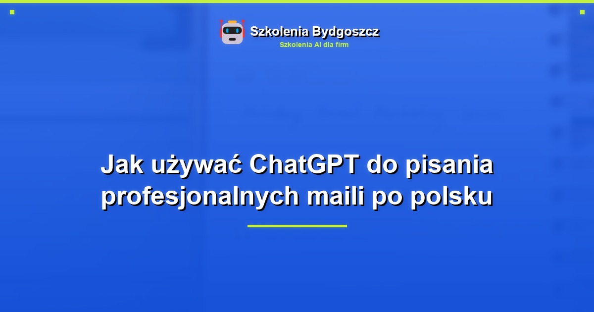 Jak używać ChatGPT do pisania profesjonalnych maili po polsku