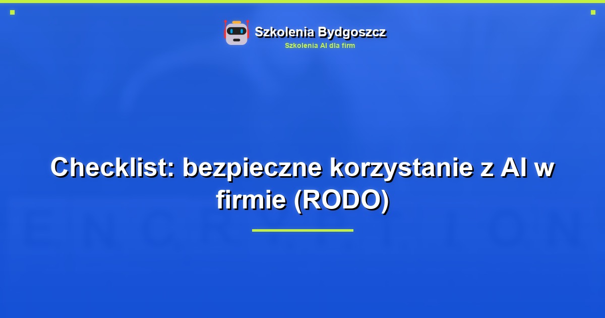 Checklist: bezpieczne korzystanie z AI w firmie (RODO)