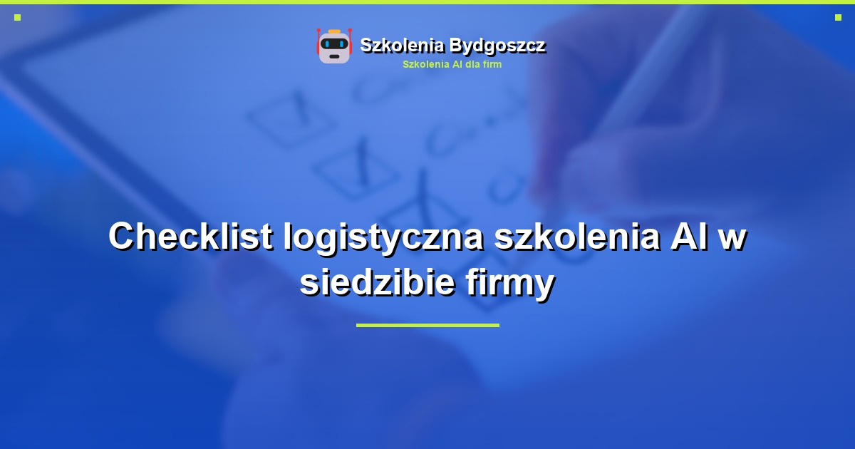 Checklist logistyczna szkolenia AI w siedzibie firmy