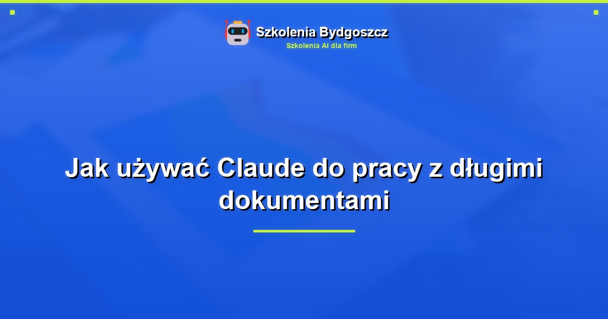 Jak używać Claude do pracy z długimi dokumentami