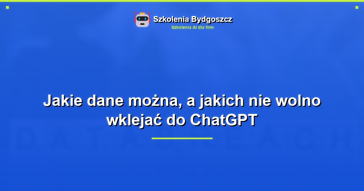 Jakie dane można, a jakich nie wolno wklejać do ChatGPT