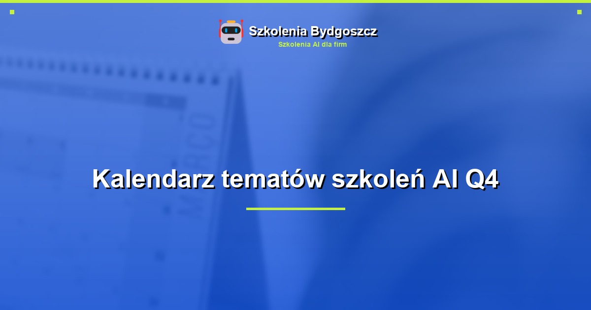 Kalendarz tematów szkoleń AI Q4