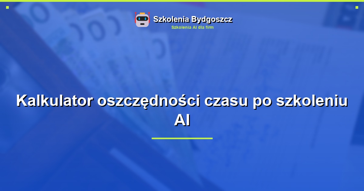 Kalkulator oszczędności czasu po szkoleniu AI