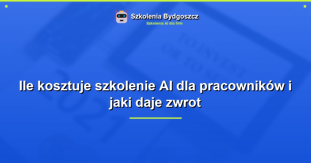 Ile kosztuje szkolenie AI dla pracowników i jaki daje zwrot