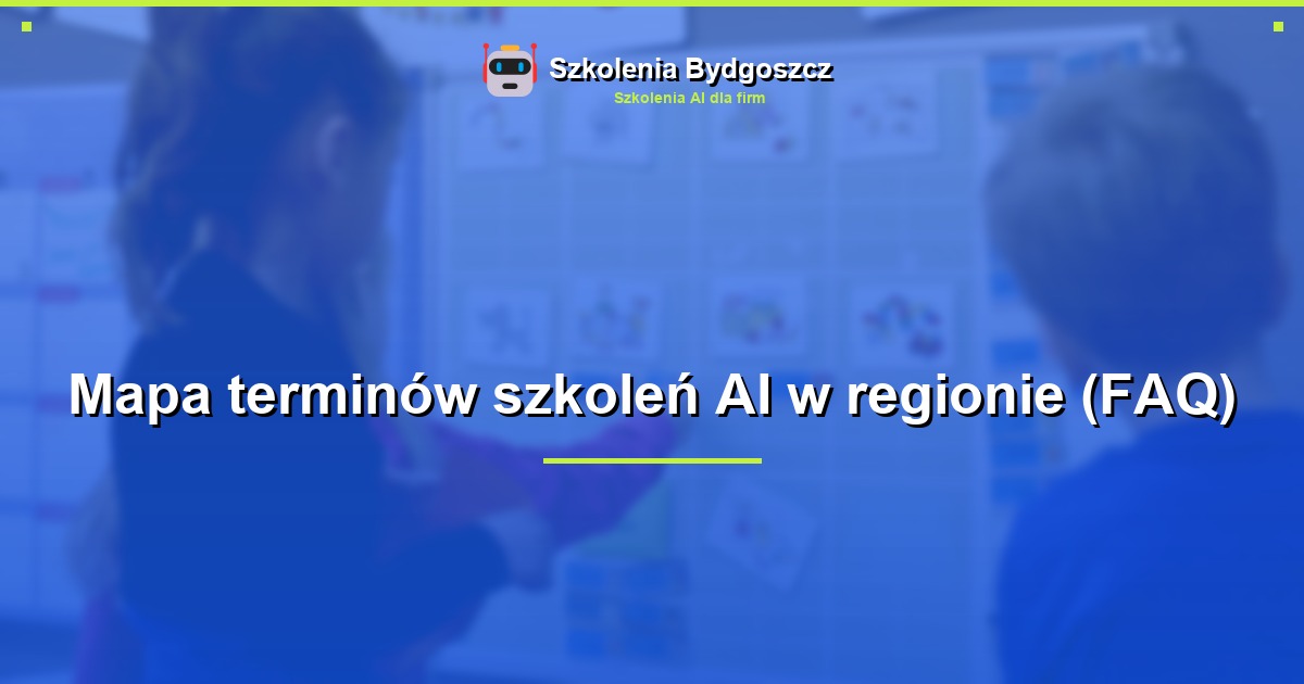 Mapa terminów szkoleń AI w regionie (FAQ)
