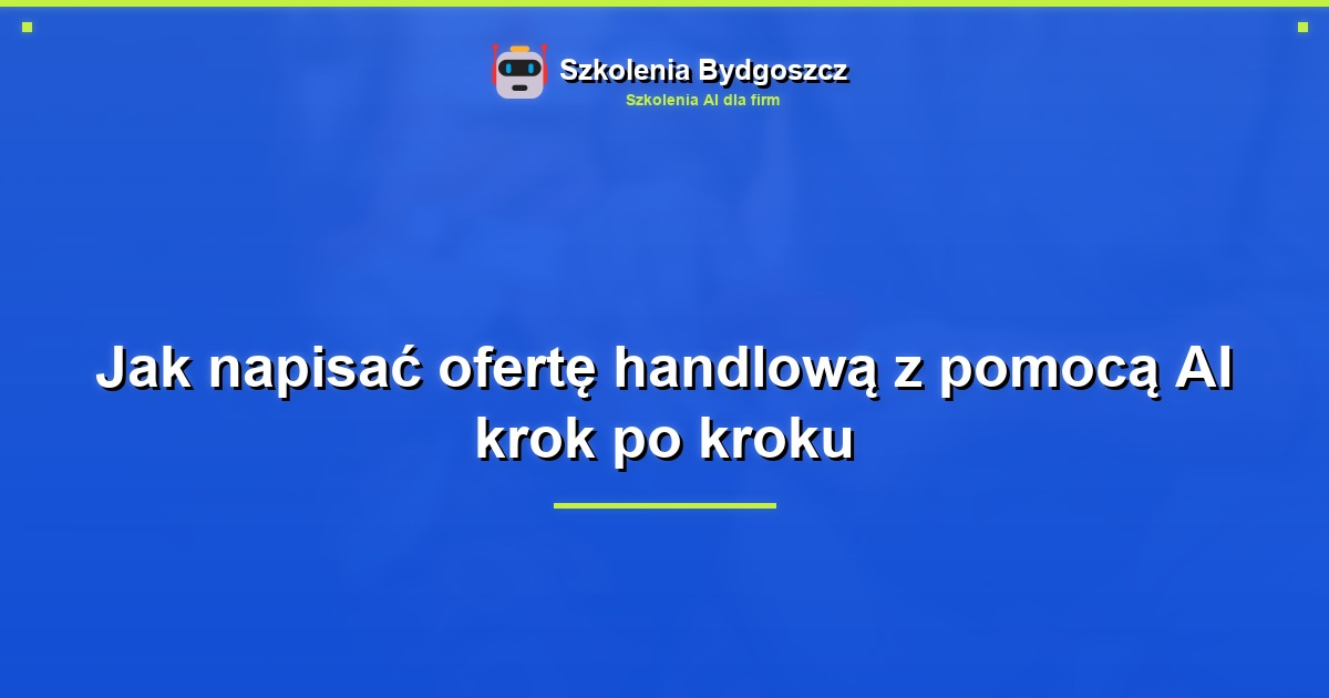 Jak napisać ofertę handlową z pomocą AI krok po kroku