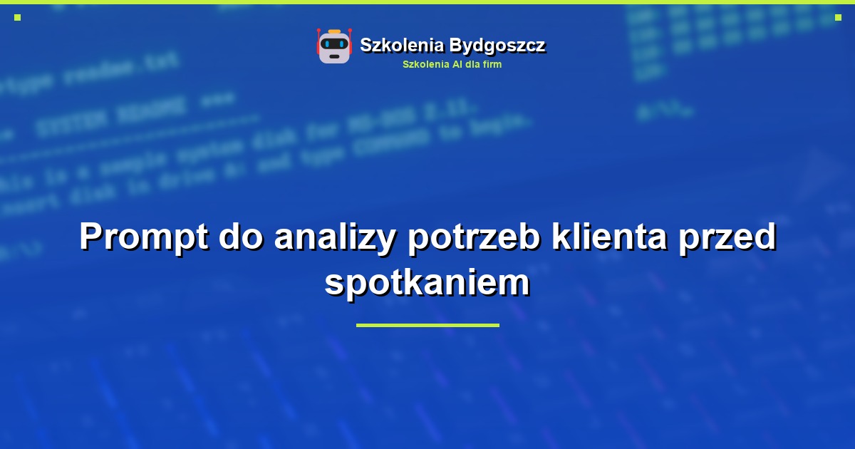Prompt do analizy potrzeb klienta przed spotkaniem