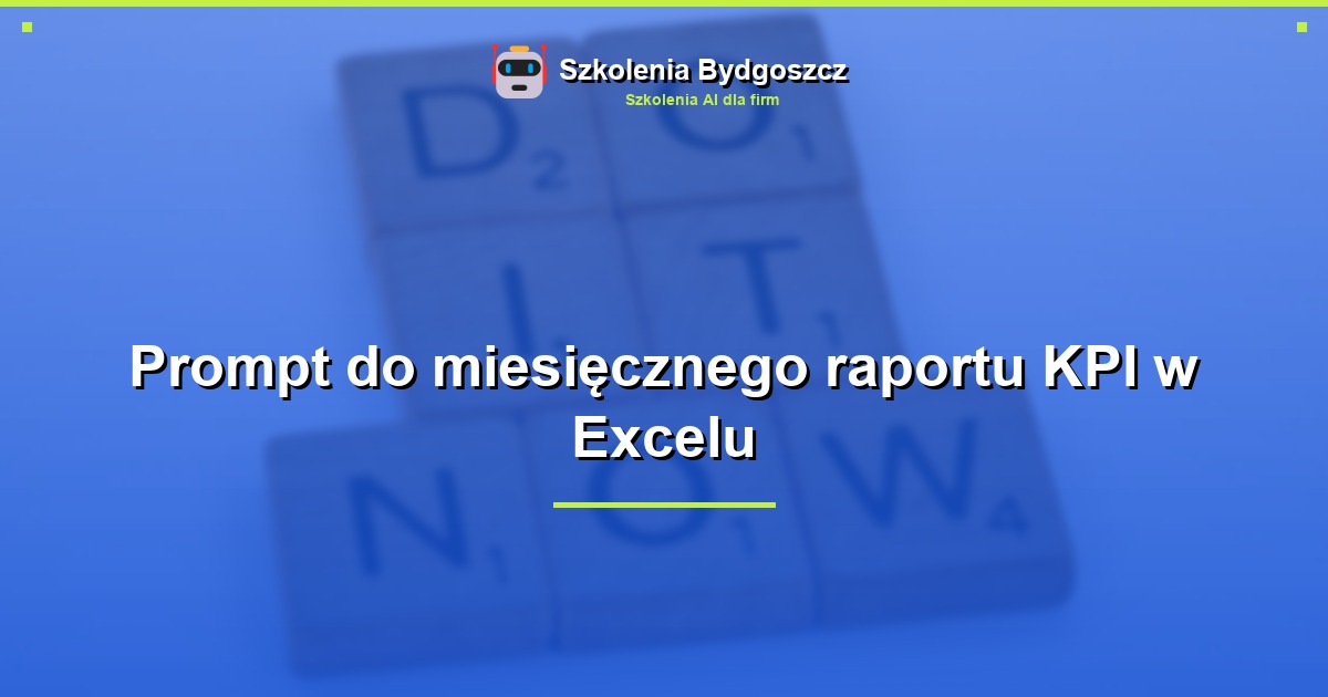 Prompt do miesięcznego raportu KPI w Excelu