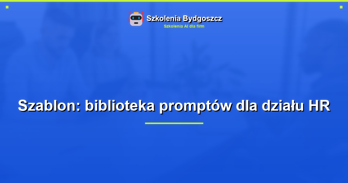 Szablon: biblioteka promptów dla działu HR