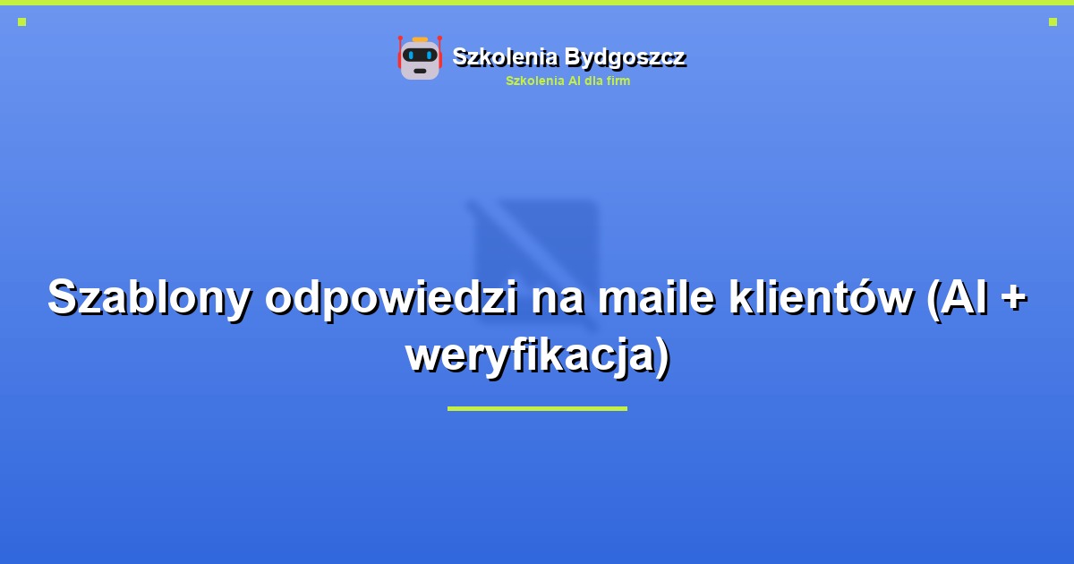 Szablony odpowiedzi na maile klientów (AI + weryfikacja)