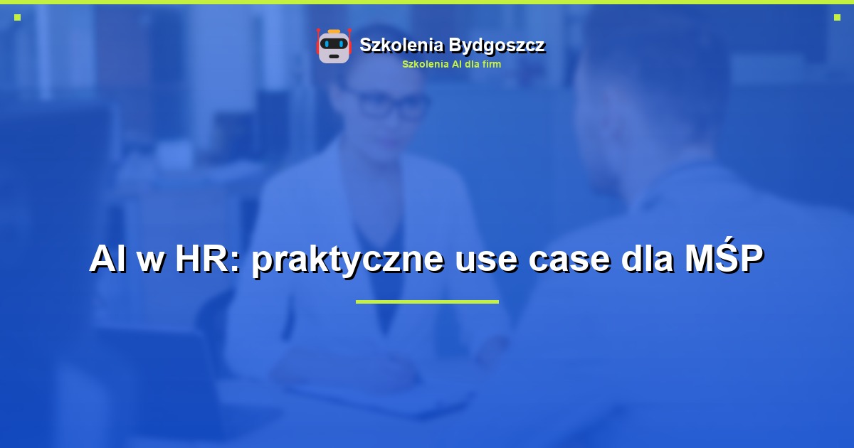 AI w HR: praktyczne use case dla MŚP