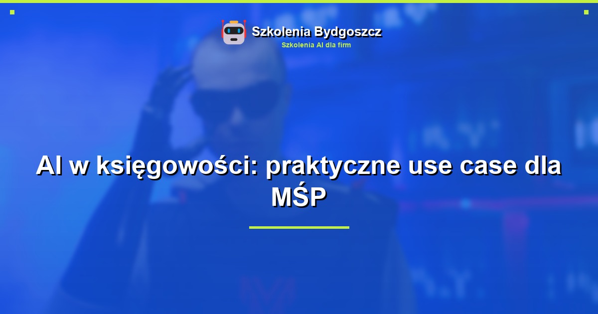 AI w księgowości: praktyczne use case dla MŚP