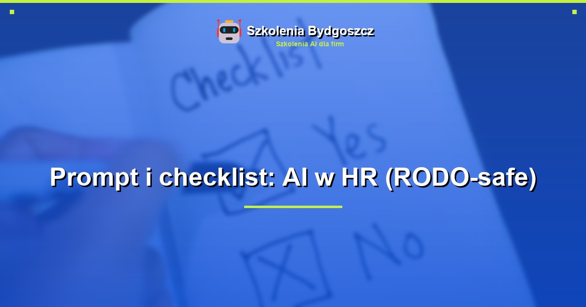 Prompt i checklist: AI w HR (RODO-safe)