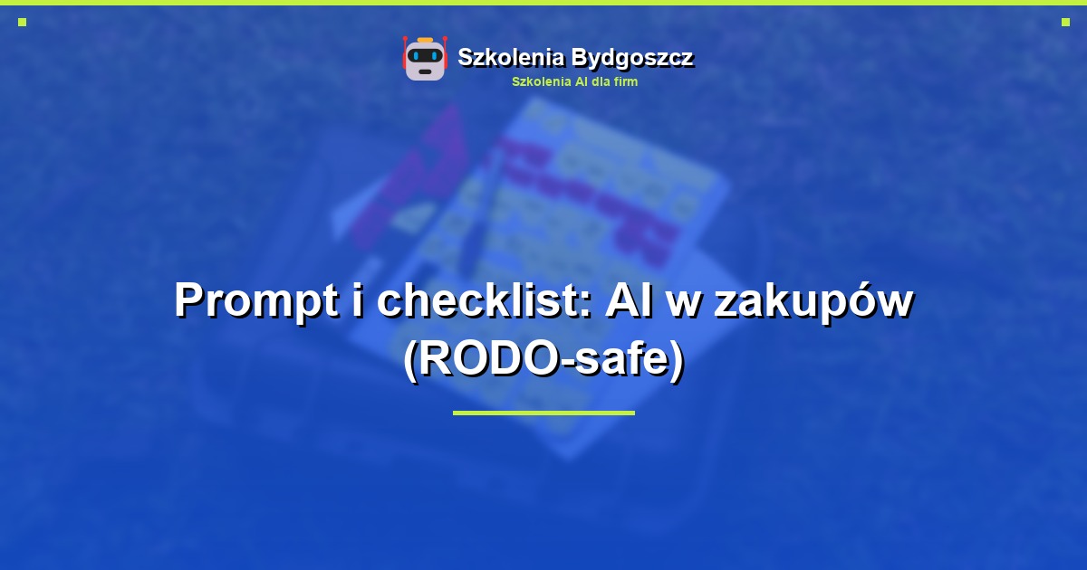 Prompt i checklist: AI w zakupów (RODO-safe)