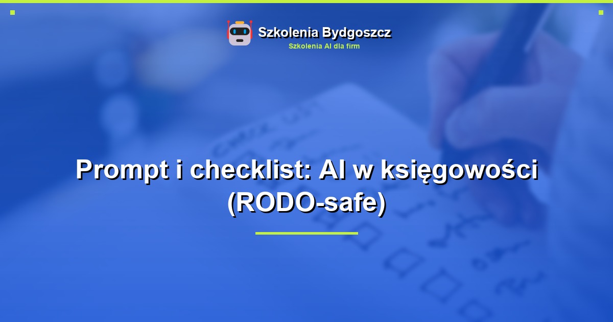 Prompt i checklist: AI w księgowości (RODO-safe)