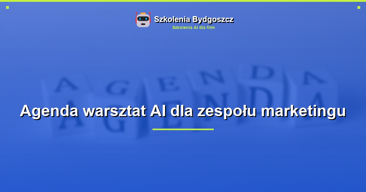 Agenda warsztat AI dla zespołu marketingu