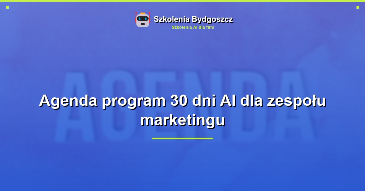 Agenda program 30 dni AI dla zespołu marketingu