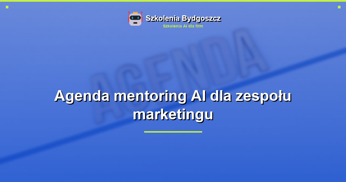 Agenda mentoring AI dla zespołu marketingu