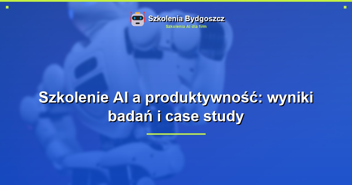 Szkolenie AI a produktywność: wyniki badań i case study